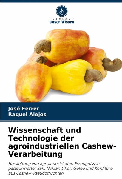 Wissenschaft und Technologie der agroindustriellen Cashew-Verarbeitung