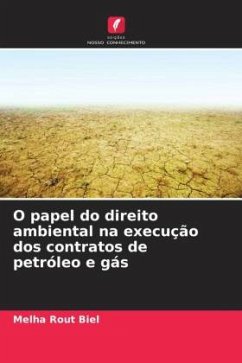 O papel do direito ambiental na execução dos contratos de petróleo e gás - Rout Biel, Melha