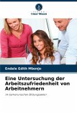 Eine Untersuchung der Arbeitszufriedenheit von Arbeitnehmern