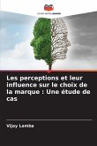Les perceptions et leur influence sur le choix de la marque : Une étude de cas
