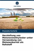 Herstellung von Melonenmethylester unter Verwendung von Melonenkernöl als Rohstoff Herstellung von Melonenmethylester unter Verwendung von Melonenkernöl als Rohstoff