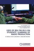 USES OF BSU FM 89.9 ON STUDENTS¿ LEARNING OF RADIO PRODUCTION