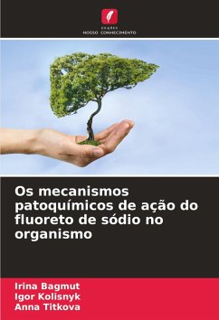 Cover Os mecanismos patoquímicos de ação do fluoreto de sódio no organismo