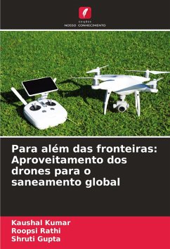 Para além das fronteiras: Aproveitamento dos drones para o saneamento global - Kumar, Kaushal;Rathi, Roopsi;Gupta, Shruti