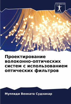 Proektirowanie wolokonno-opticheskih sistem s ispol'zowaniem opticheskih fil'trow - Venkata Sudhakar, Muppidi