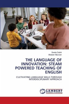 THE LANGUAGE OF INNOVATION: STEAM POWERED TEACHING OF ENGLISH THE LANGUAGE OF INNOVATION: STEAM POWERED TEACHING OF ENGLISH