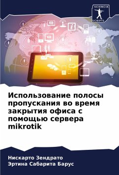 Ispol'zowanie polosy propuskaniq wo wremq zakrytiq ofisa s pomosch'ü serwera mikrotik - Zendrato, Niskarto;Barus, Jertina Sabarita