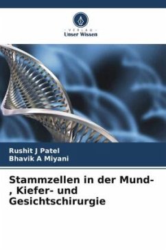 Stammzellen in der Mund-, Kiefer- und Gesichtschirurgie - Patel, Rushit J;Miyani, Bhavik A