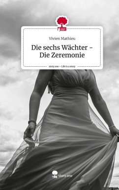 Cover Die sechs Wächter - Die Zeremonie. Life is a Story - story.one