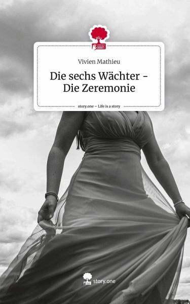 Die sechs Wächter - Die Zeremonie. Life is a Story - story.one