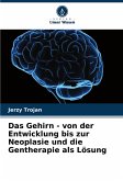 Das Gehirn - von der Entwicklung bis zur Neoplasie und die Gentherapie als Lösung