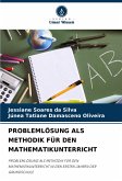PROBLEMLÖSUNG ALS METHODIK FÜR DEN MATHEMATIKUNTERRICHT PROBLEMLÖSUNG ALS METHODIK FÜR DEN MATHEMATIKUNTERRICHT