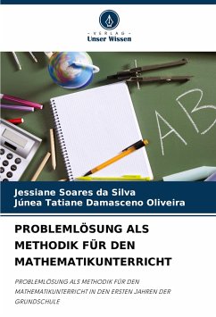 PROBLEMLÖSUNG ALS METHODIK FÜR DEN MATHEMATIKUNTERRICHT - Soares da Silva, Jessiane;Damasceno Oliveira, Júnea Tatiane