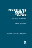Revisiting the Music of Medieval France Revisiting the Music of Medieval France