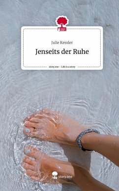 Jenseits der Ruhe. Life is a Story - story.one - Kessler, Julie