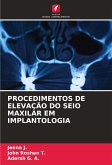 PROCEDIMENTOS DE ELEVAÇÃO DO SEIO MAXILAR EM IMPLANTOLOGIA