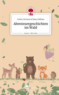 Abenteuergeschichten im Wald. Life is a Story - story.one - Nancy Böhme, Celine Virchow &amp