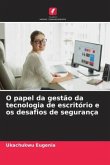 O papel da gestão da tecnologia de escritório e os desafios de segurança