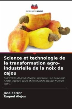 Science et technologie de la transformation agro-industrielle de la noix de cajou - Ferrer, José;Alejos, Raquel