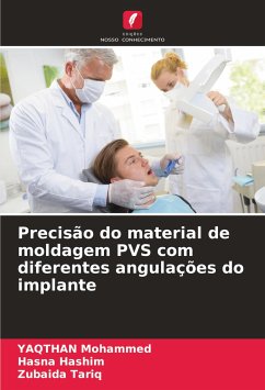 Precisão do material de moldagem PVS com diferentes angulações do implante - Mohammed, YAQTHAN;Hashim, Hasna;Tariq, Zubaida