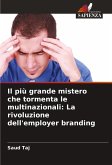 Il più grande mistero che tormenta le multinazionali: La rivoluzione dell'employer branding Il più grande mistero che tormenta le multinazionali: La rivoluzione dell'employer branding