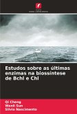 Estudos sobre as últimas enzimas na biossíntese de Bchl e Chl