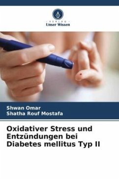 Oxidativer Stress und Entzündungen bei Diabetes mellitus Typ II - Omar, Shwan;Mostafa, Shatha Rouf