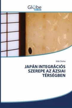 Cover JAPÁN INTEGRÁCIÓS SZEREPE AZ ÁZSIAI TÉRSÉGBEN