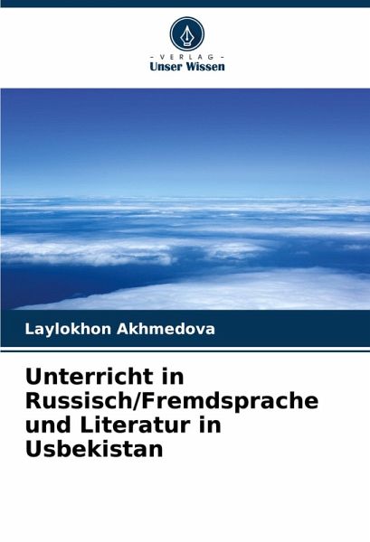 Unterricht in Russisch/Fremdsprache und Literatur in Usbekistan Unterricht in Russisch/Fremdsprache und Literatur in Usbekistan