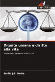 Dignità umana e diritto alla vita Dignità umana e diritto alla vita