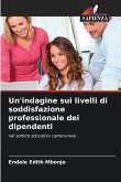 Un'indagine sui livelli di soddisfazione professionale dei dipendenti Un'indagine sui livelli di soddisfazione professionale dei dipendenti
