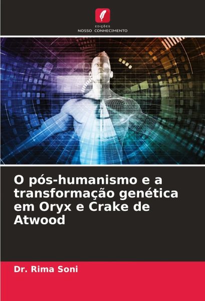 O pós-humanismo e a transformação genética em Oryx e Crake de Atwood O pós-humanismo e a transformação genética em Oryx e Crake de Atwood