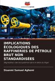 IMPLICATIONS ÉCOLOGIQUES DES RAFFINERIES DE PÉTROLE BRUT NON STANDARDISÉES IMPLICATIONS ÉCOLOGIQUES DES RAFFINERIES DE PÉTROLE BRUT NON STANDARDISÉES