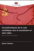 Caractéristiques de la voie soviétique vers le socialisme en 1917-1991.