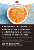 L'espacement des lignes et la paille de riz sur le rendement des lentilles dans un système de travail du sol en bandes