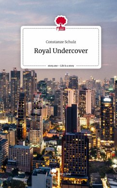 Royal Undercover. Life is a Story - story.one - Schulz, Constanze