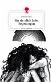 Ein ziemlich fader Regenbogen. Life is a Story - story.one Ein ziemlich fader Regenbogen. Life is a Story - story.one