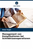 Management von Komplikationen bei Schilddrüsenoperationen