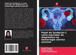 Papel do Syndecan-1 como marcador de diagnóstico na hemorragia uterina anormal - Haiyat, Sadaf;Khan, Roobina;Maheshwari, Veena