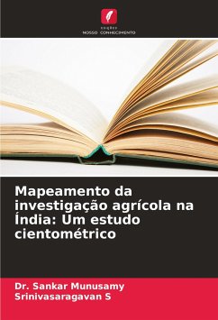 Mapeamento da investigação agrícola na Índia: Um estudo cientométrico - Munusamy, Dr. Sankar;S, Srinivasaragavan