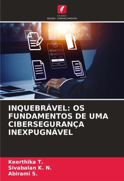 Cover INQUEBRÁVEL: OS FUNDAMENTOS DE UMA CIBERSEGURANÇA INEXPUGNÁVEL