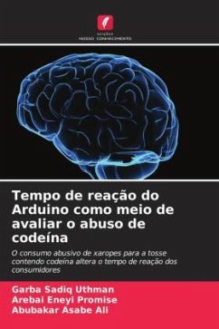 Tempo de reação do Arduino como meio de avaliar o abuso de codeína - Uthman, Garba Sadiq;Promise, Arebai Eneyi;Ali, Abubakar Asabe