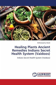 Healing Plants Ancient Remedies Indians Secret Health System (Vaidoos) Healing Plants Ancient Remedies Indians Secret Health System (Vaidoos)