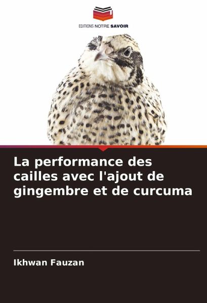 La performance des cailles avec l'ajout de gingembre et de curcuma La performance des cailles avec l'ajout de gingembre et de curcuma