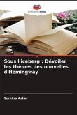 Sous l'iceberg : Dévoiler les thèmes des nouvelles d'Hemingway