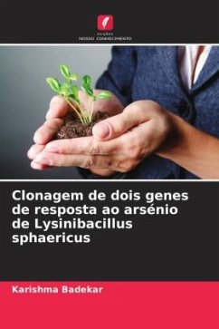 Clonagem de dois genes de resposta ao arsénio de Lysinibacillus sphaericus - Badekar, Karishma