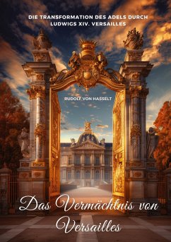 Das Vermächtnis von Versailles - von Hasselt, Rudolf