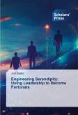 Engineering Serendipity: Using Leadership to Become Fortunate Engineering Serendipity: Using Leadership to Become Fortunate
