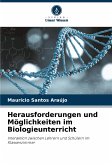 Herausforderungen und Möglichkeiten im Biologieunterricht