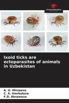 Ixoid ticks are ectoparasites of animals in Uzbekistan - Mirzaeva, _. U.;Umrkulova, _. _.;Akramova, F.D.